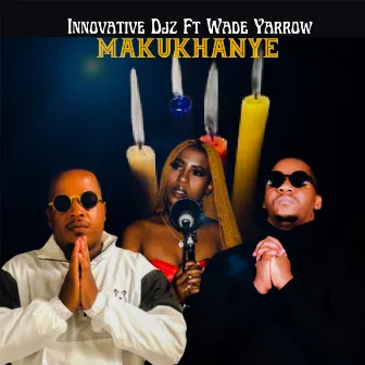 Makukhanye (feat. Wade Yarrow) by INNOVATIVE DJz