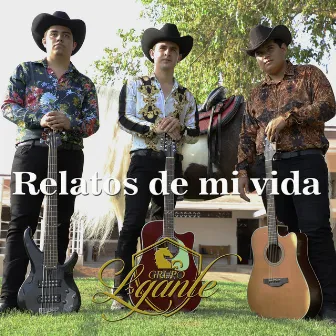 Relatos De Mi Vida by Grupo Lgante