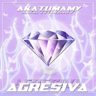 Agresiva by Akatumamy