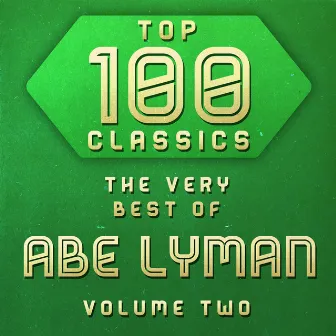 Top 100 Classics - The Very Best of Abe Lyman Volume 2 by Abe Lyman