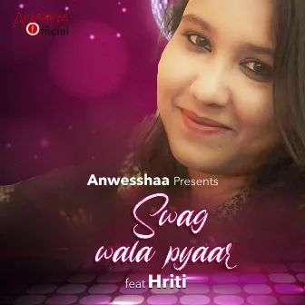 Swag wala pyaar by Hriti