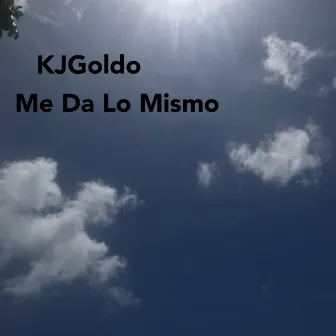 Me Da Lo Mismo by KJGoldo