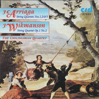 J.C. Arriaga/ J. Wikmanson String Quartets by Chilingirian Quartet