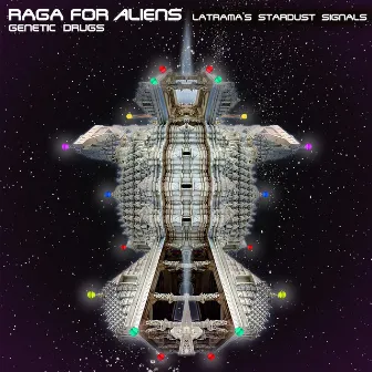 Raga for Aliens (Latrama's Stardust Signals) by Latrama