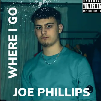 Where i go by Joe Phillips