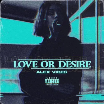 Love Or Desire by Alex Vibes