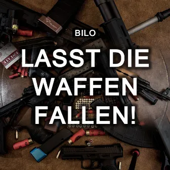 Lasst die Waffen fallen! by Bilo26