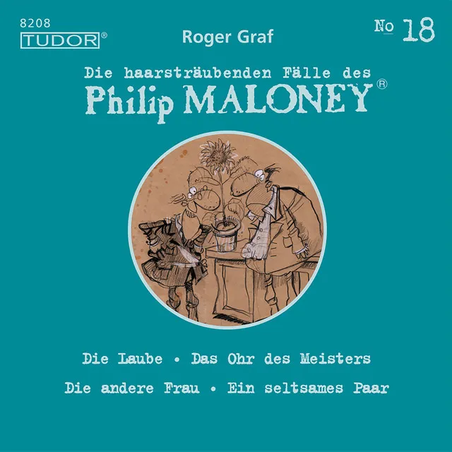 Die haarsträubenden Fälle des Philip Maloney, No.18 (Die Laube, Das Ohr des Meisters, Die andere Frau, Ein seltsames Paar)