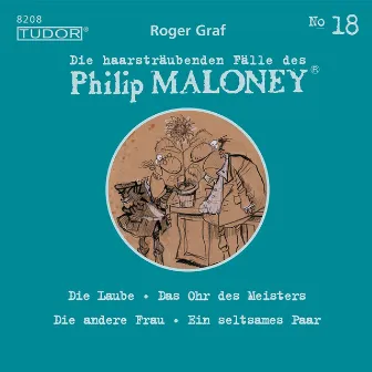 Die haarsträubenden Fälle des Philip Maloney, No.18 (Die Laube, Das Ohr des Meisters, Die andere Frau, Ein seltsames Paar) by Michael Schacht