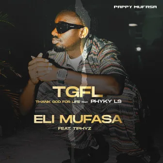 TGFL(Thank God for Life) / Eli Mufasa by Pappy Mufasa