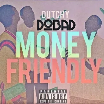 Money Friendly by Dutchy DoBad