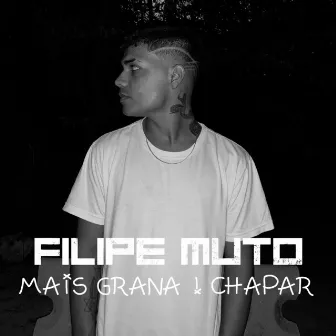 Mais Grana / Chapar by Filipe Muto