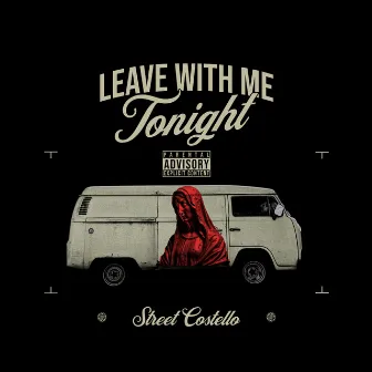 Leave With Me Tonight by Street Costello