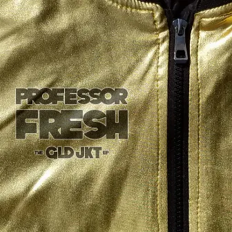 The GLD JKT by Professor Fresh