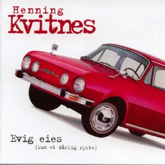 Evig Eies (Kun Et Dårlig Rykte) by Henning Kvitnes