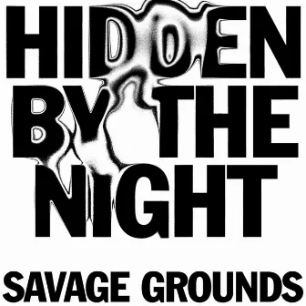 Hidden by the Night by Savage Grounds