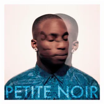 Disappear by Petite Noir