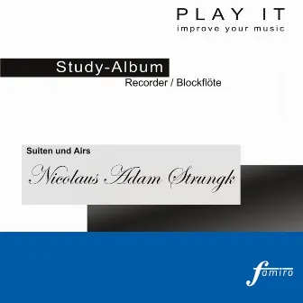 Play It - Study Album - Recorder / Blockflöte; Nicolaus Adam Strungk: Suiten und Airs (Harpsischord Accompaniment / Cembalobegleitung) by Nicolaus Adam Strungk