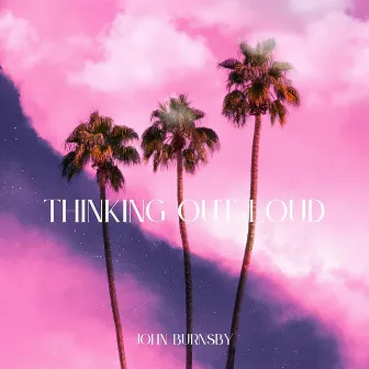 Thinking out Loud by John Burnsby