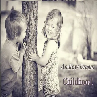 Childhood by Andrew Dream