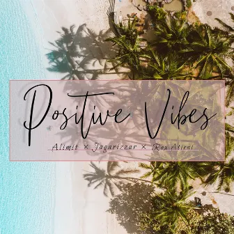 Positive Vibes by Alimit