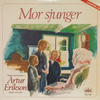 Mor sjunger - Sånger med minnen i by Artur Erikson