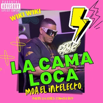 La Cama Loca by Moa El Intelecto