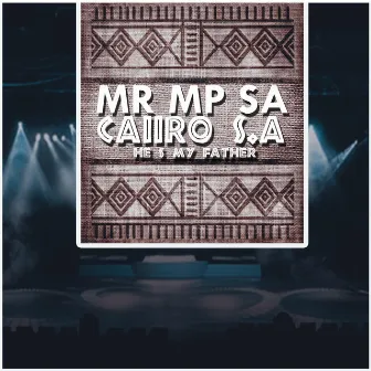 Caiiro SA He s My Father by MR MP SA