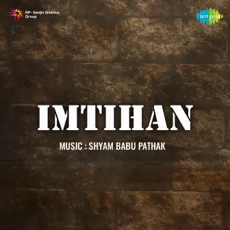 Imtihan (Original Motion Picture Soundtrack) by Shyam Babu Pathak