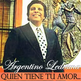 Quien Tiene Tu Amor by Argentino Ledesma