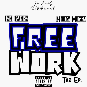 Free Work The Ep. by Izm Bankz