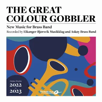 The Great Colour Gobbler - New Music for Brass Band (Demo Tracks 2022-2023) by Eikanger-Bjørsvik Musikklag