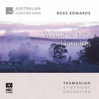 Ross Edwards – White Ghost Dancing by Richard Mills