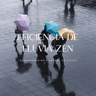 Eficiencia De Lluvia Zen: Concentración Binaural De Lluvia by Concentración de latidos binaurales