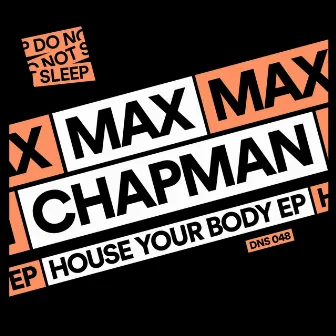 House Your Body EP by Max Chapman