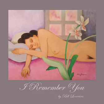 I Remember You by Bill Lorraine