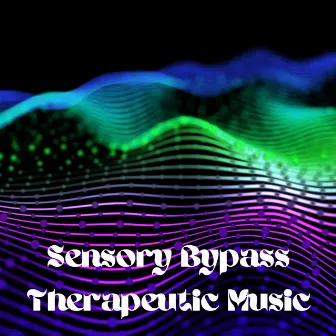 Sensory Bypass: Therapeutic Music by Hz Frequency Music