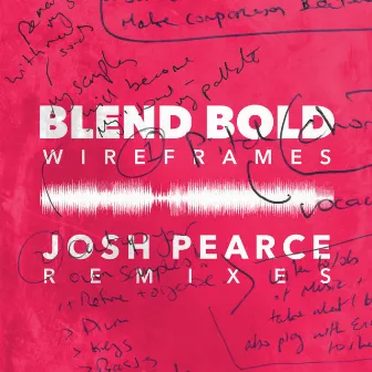 Wireframes (Josh Pearce Remixes) by Blend Bold