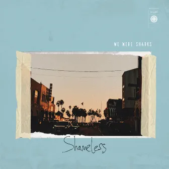 Shameless by We Were Sharks