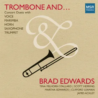 Trombone And... Concert Duets with Voice, Marimba, Horn, Saxophone & Trumpet by James Ackley