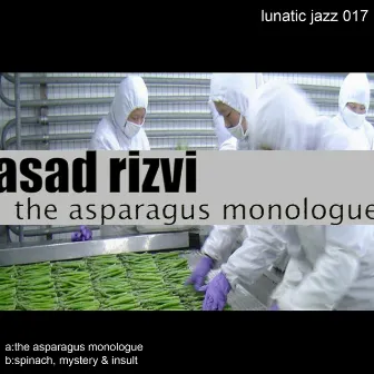 The Asparagus Monologue by Asad Rizvi