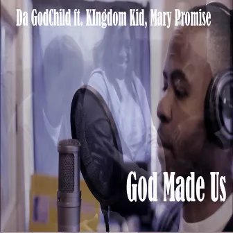 God Made Us by Da Godchild