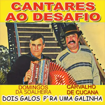 Dois Galos Pra uma Galinha (Cantares Ao Desafio) by Domingos Da Soalheira