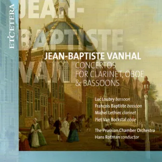 Vanhal: Concertos for Clarinet, Oboe & Bassoons by Jean-Baptiste Vanhal