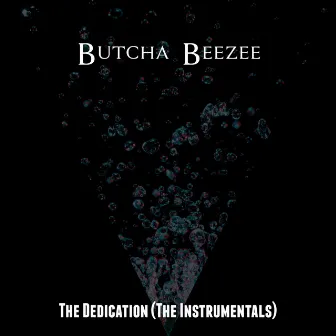 The Dedication (The Instrumentals) by Butcha Beezee