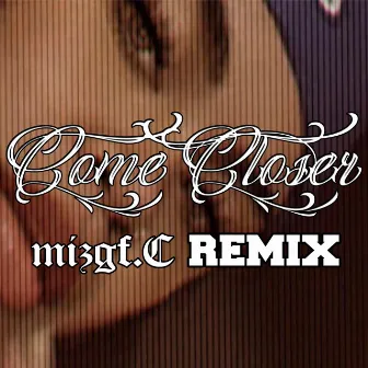 Come Closer (Mizgf.C Remix) by Mizgf.C