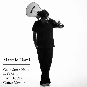 Cello Suite No. 1 in G Major, BWV 1007 - Guitar Version by Marcelo Nami