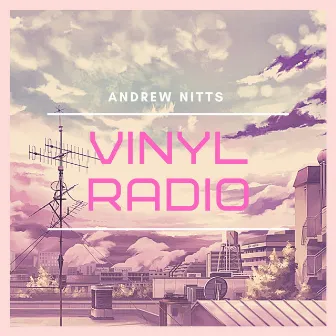 Vinyl Radio by Andrew Nitts