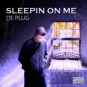 sleepin on me by DE PLUG