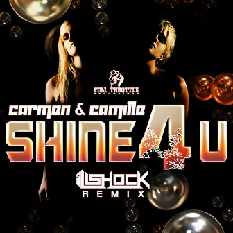 Shine 4 U (Illshock Remix) by Carmen & Camille